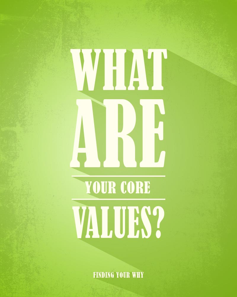 What are your core values? 6 unexpected benefits of losing your "why".