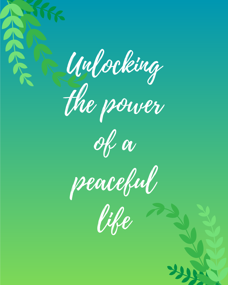 Unlocking the power of a peaceful life