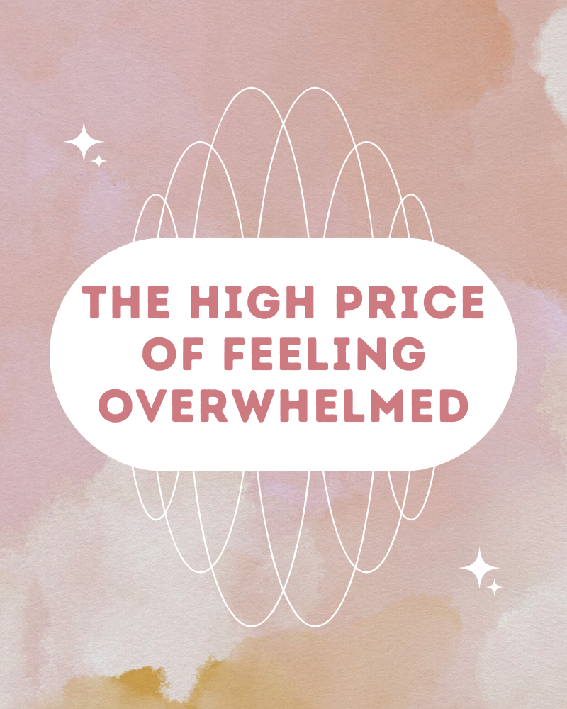 The High Price of Feeling Overwhelmed