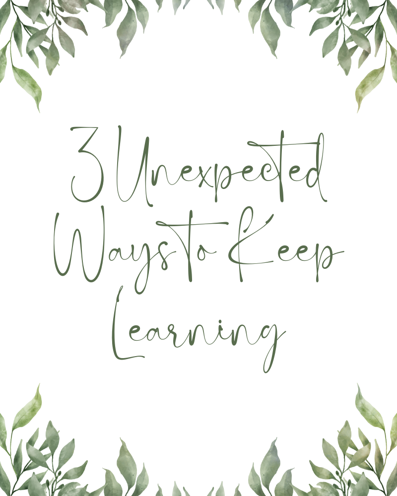 3 Unexpected Ways to Keep Learning