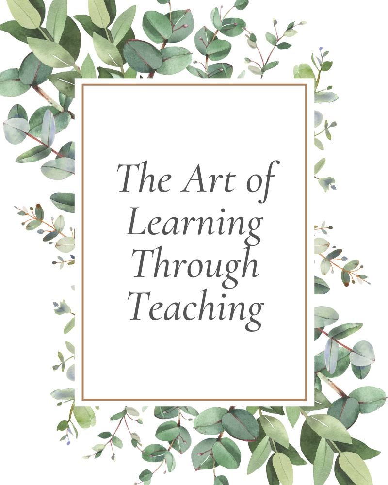 The Art of Learning Through Teaching