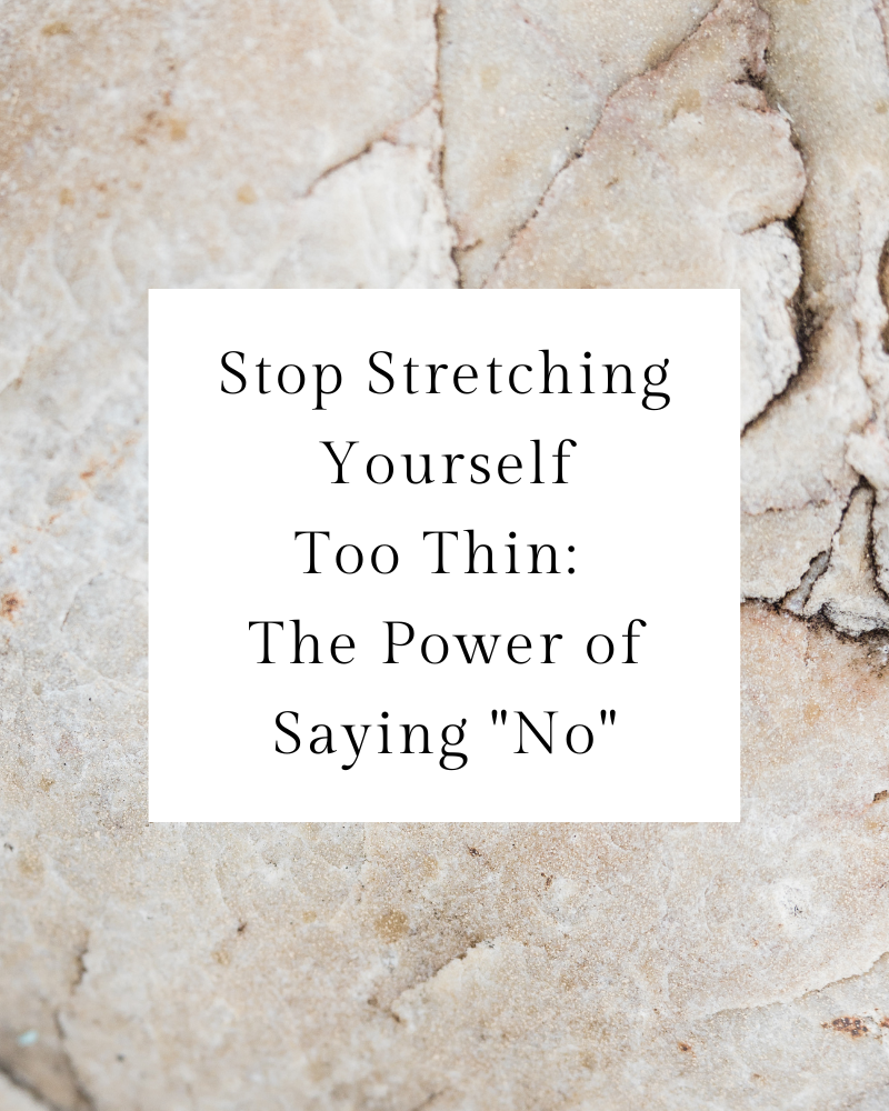 Pink grey marble background with text in centre that reads: Stop Stretching Yourself Too Thin: The Power of Saying "No"