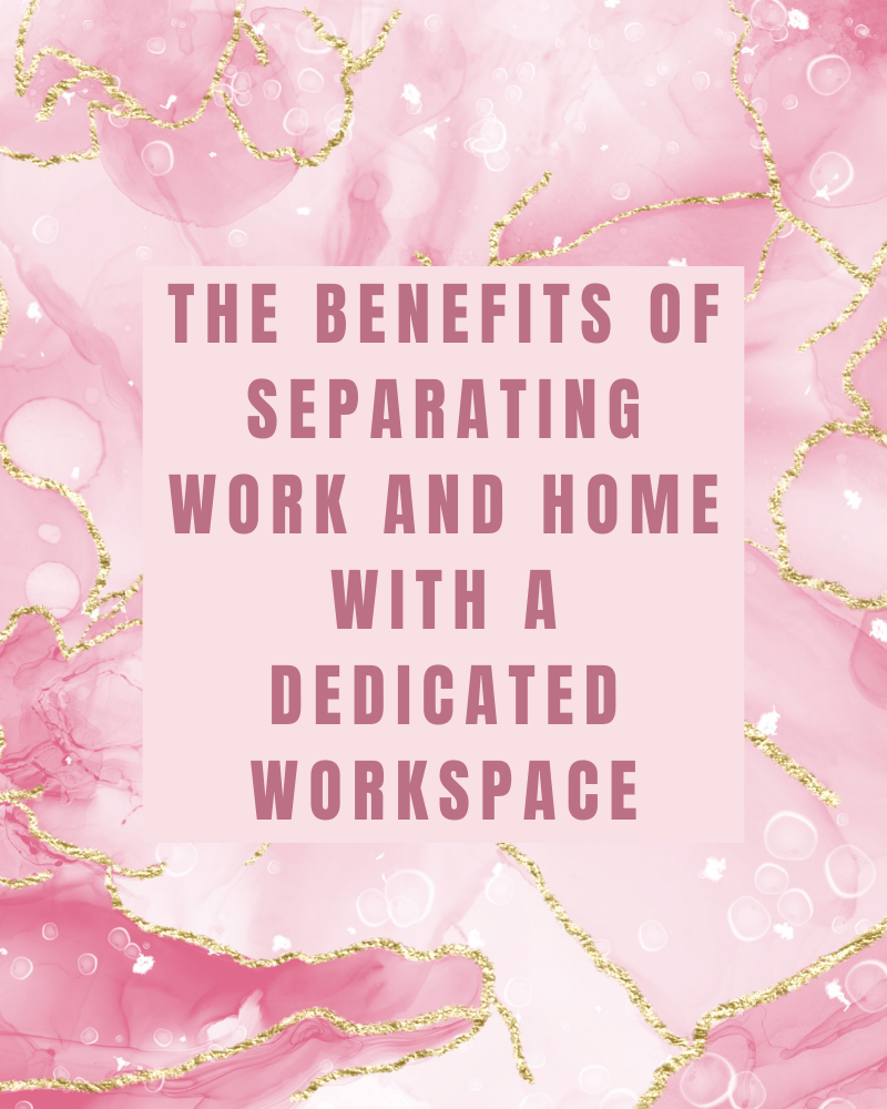 Pink and gold marble background with central text reading "The Benefits of Separating Work and Home with a Dedicated Workspace".