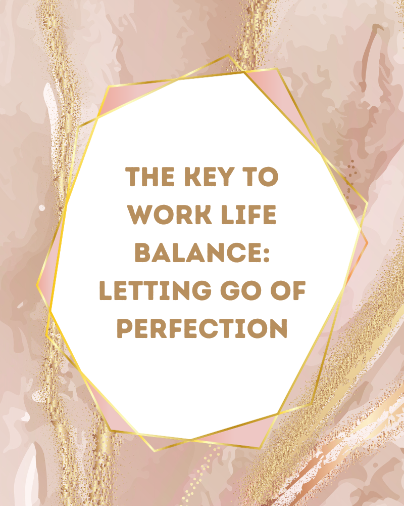 A pretty rose blush marble frame. The text in the centre reads "The Key to Work Life Balance: Letting Go of Perfection".