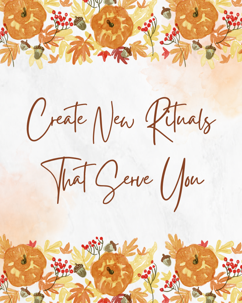 Pale peach background with autumnal floral border top and bottom. Text in centre reads "Create New Rituals That Serve You".